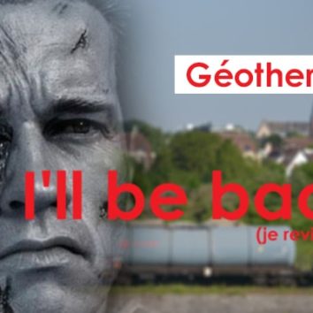 Géothermie : I'll be back (je reviendrai).