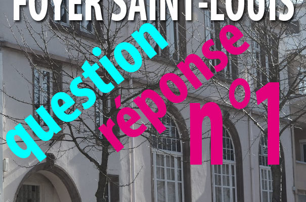 Foyer Saint-Louis – question-réponse n°1 Quel débat pour quel projet ?