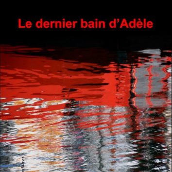 Le dernier bain d'Adèle, le nouveau roman de la Robertsauvienne Marie Bertrand